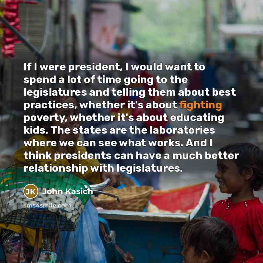 “If I were president, I would want to spend a…” quote by John Kasich
