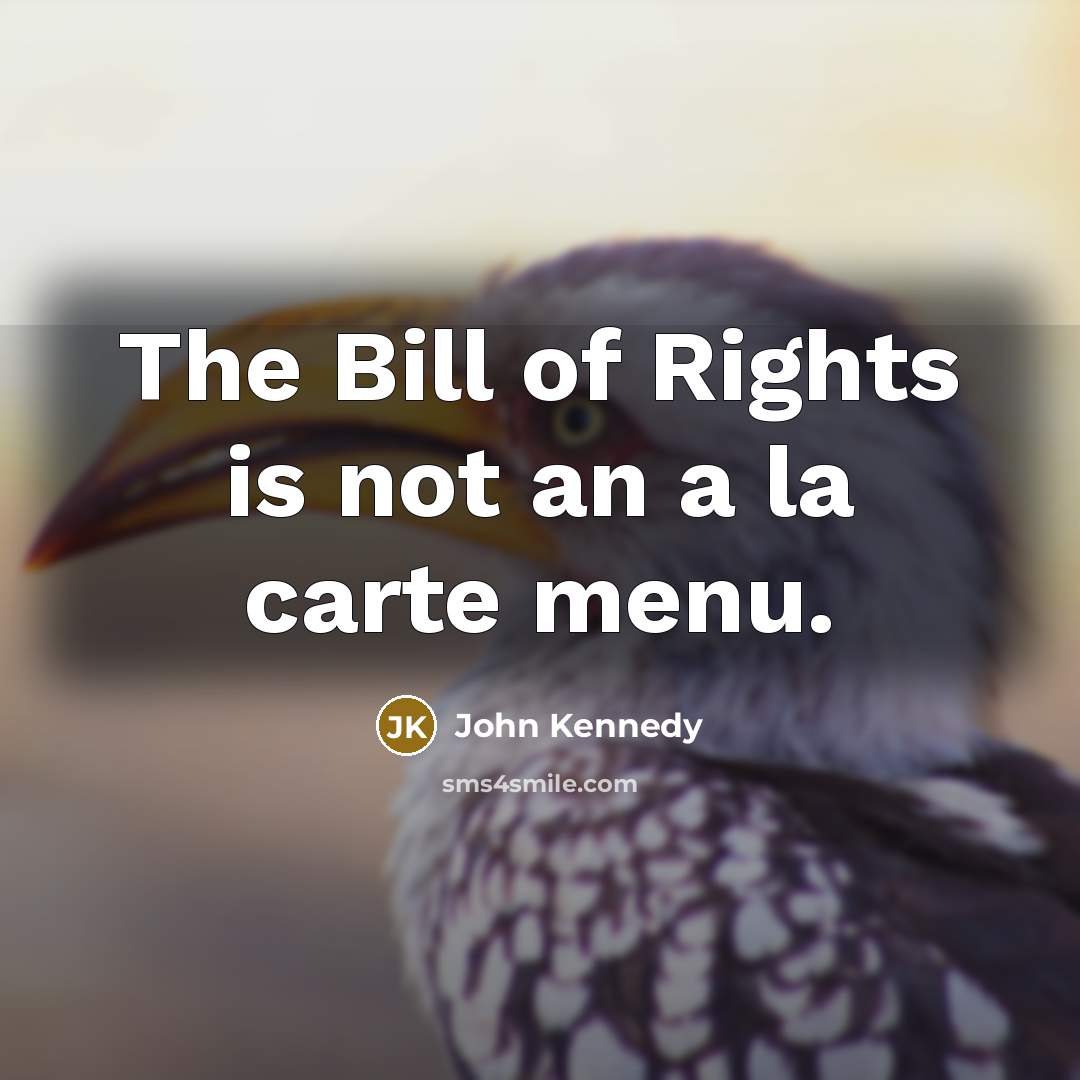 “The Bill of Rights is not an a la carte…” quote by John Kennedy
