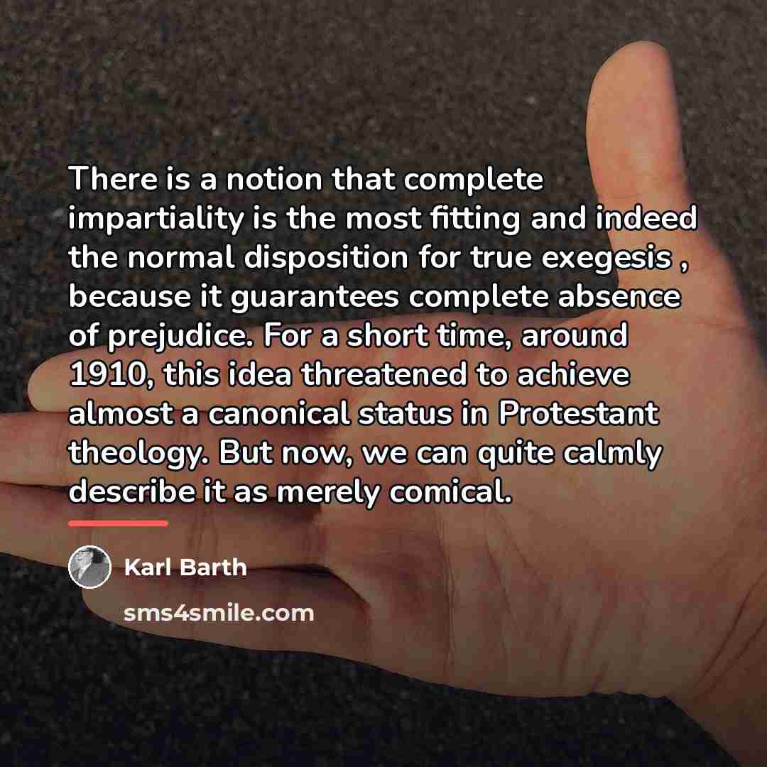 “There is a notion that complete impartiality is the most…” quote by Karl Barth
