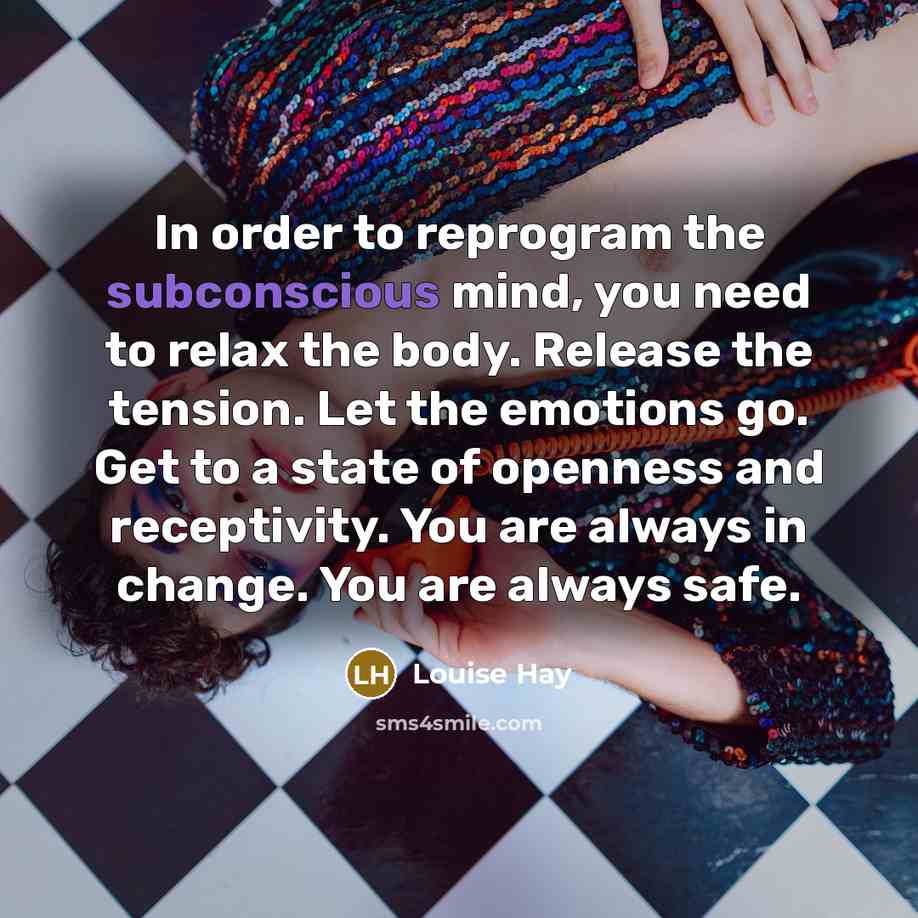 “In order to reprogram the subconscious mind, you need to…” quote by Louise Hay