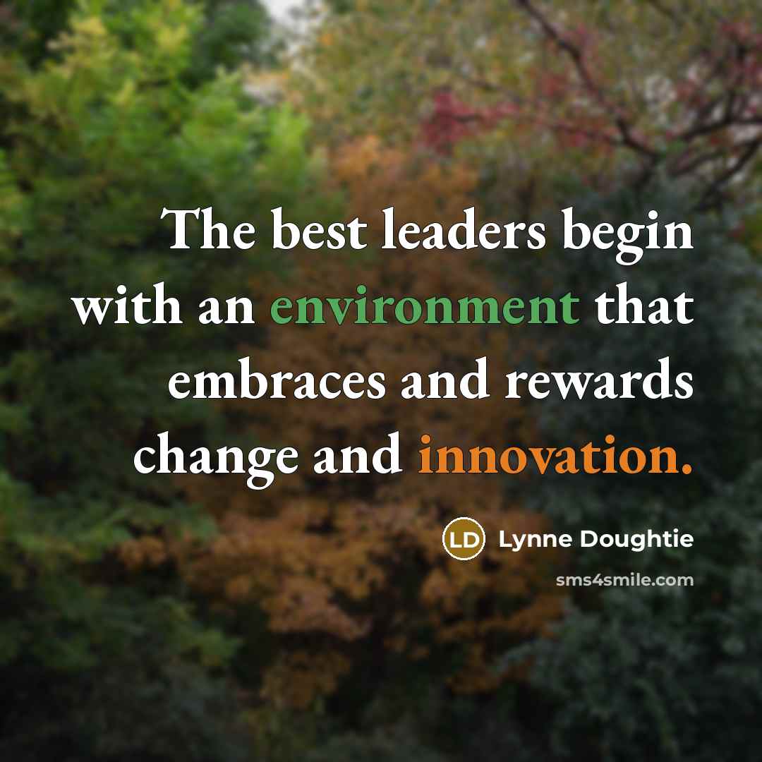 “The best leaders begin with an environment that embraces and…” quote by Lynne Doughtie