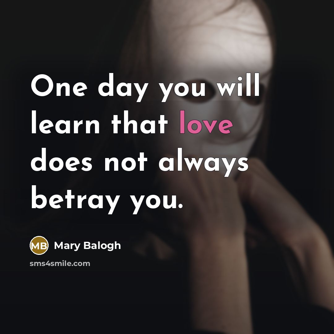 “One day you will learn that love does not always…” quote by Mary Balogh