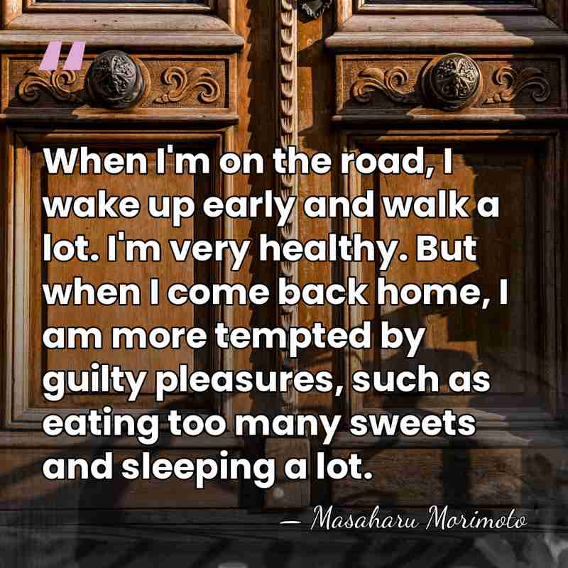 When I'm on the road, I wake up early and walk a&hellip; - Masaharu Morimoto