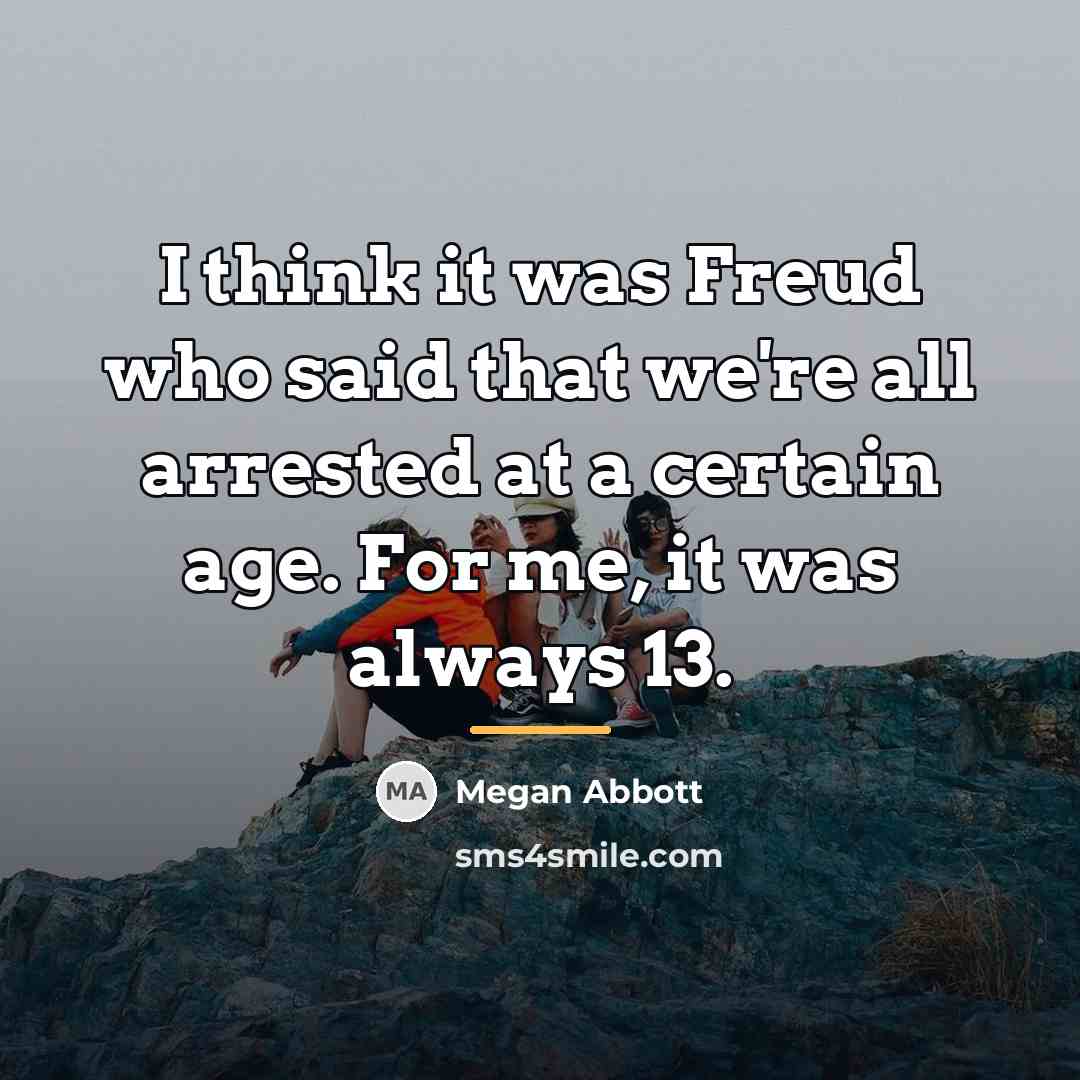 “I think it was Freud who said that we're all…” quote by Megan Abbott