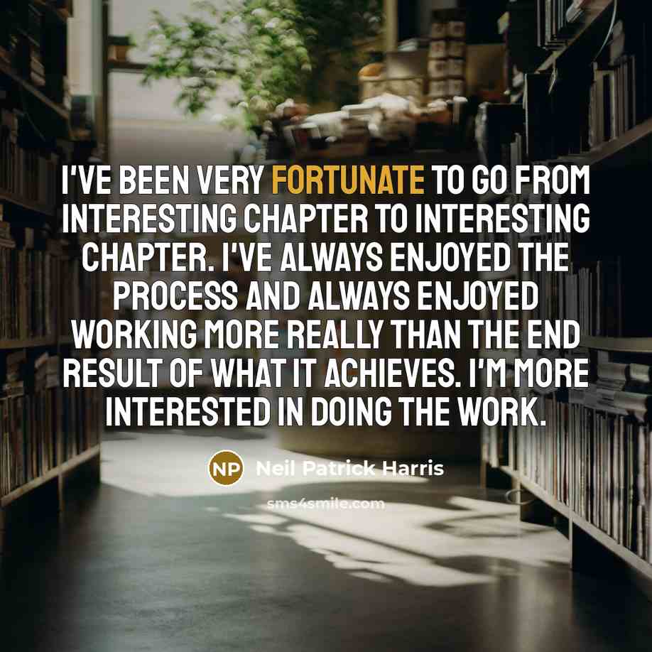 “I've been very fortunate to go from interesting chapter to…” quote by Neil Patrick Harris