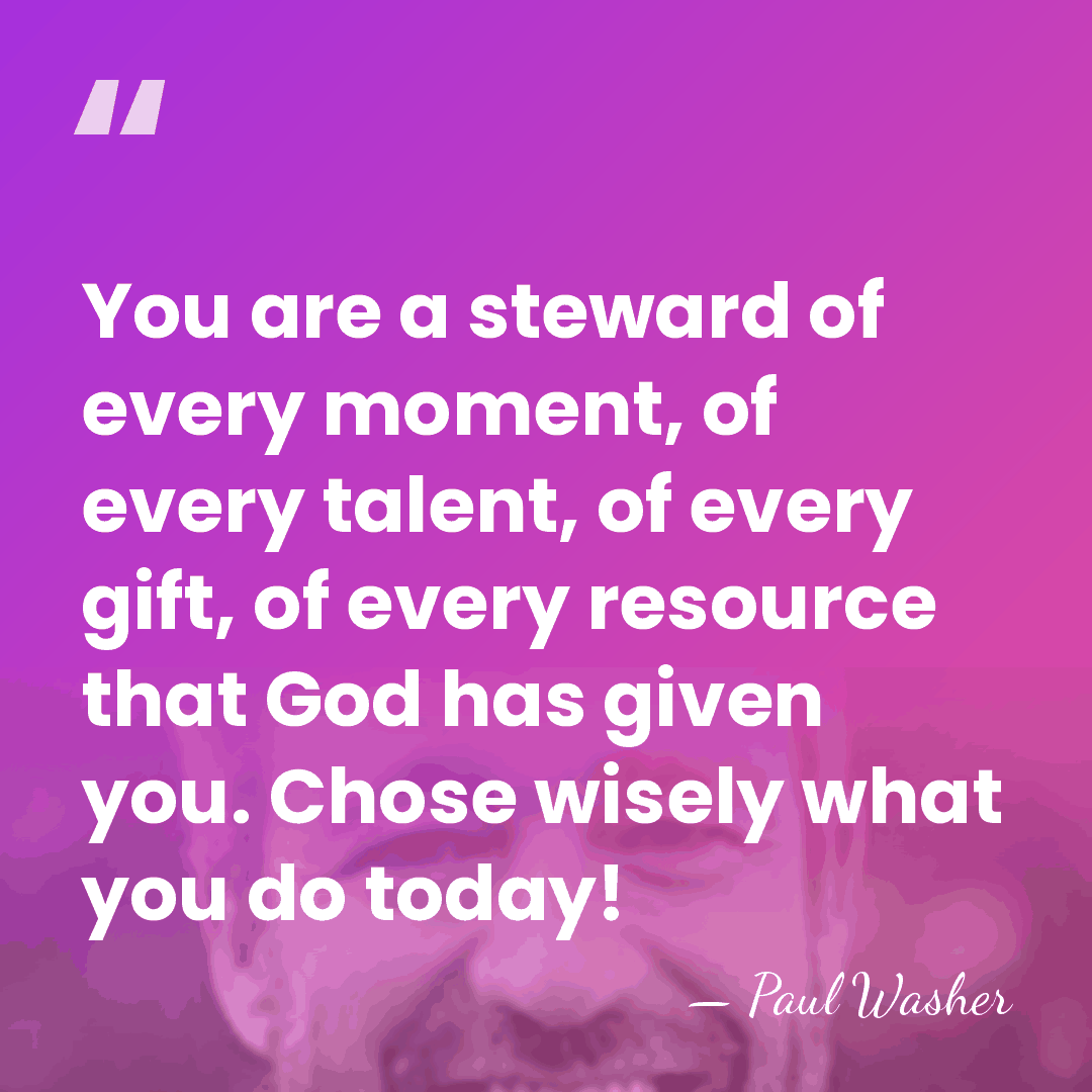 You are a steward of every moment, of every talent, of every&hellip; - Paul Washer