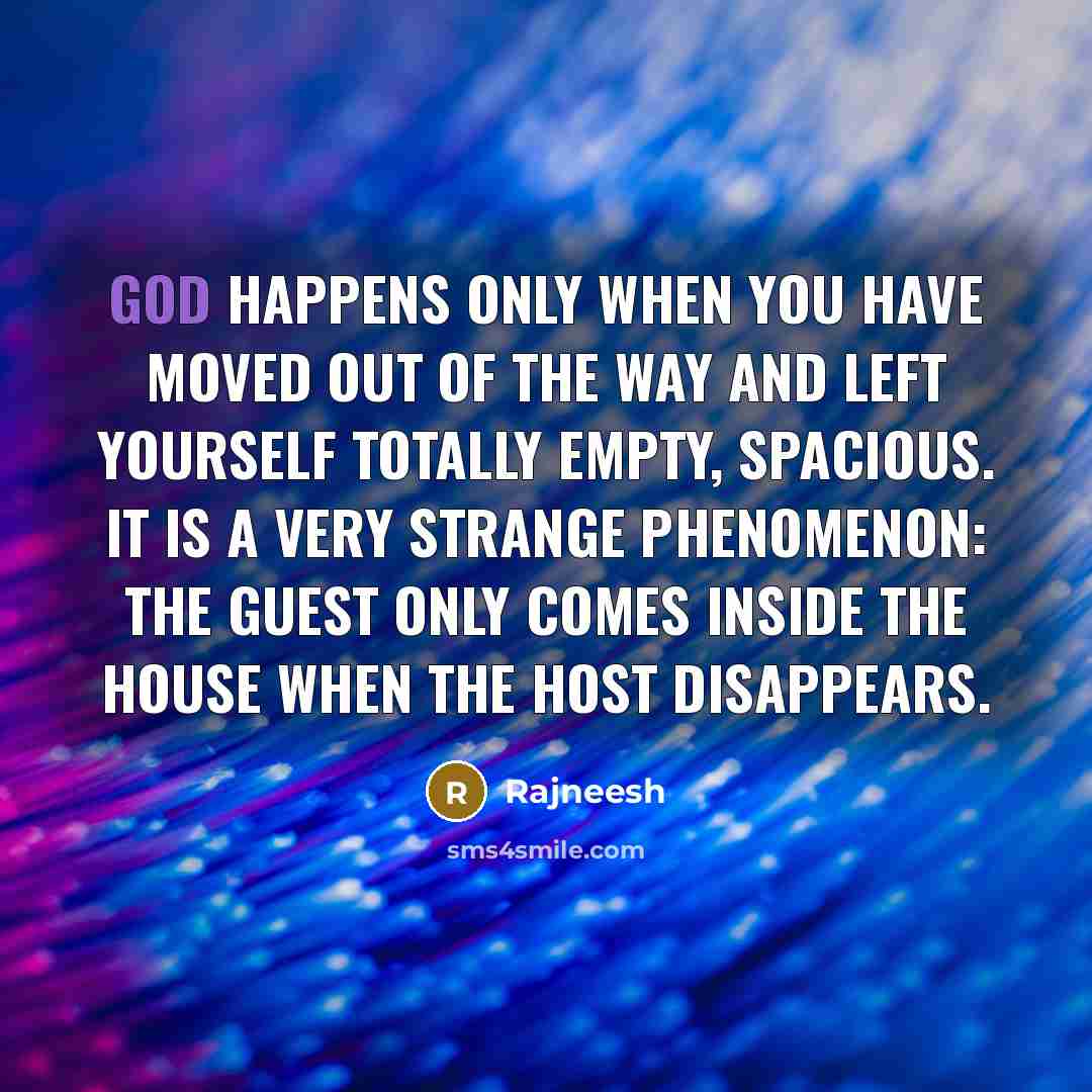 “God happens only when you have moved out of the…” quote by Rajneesh