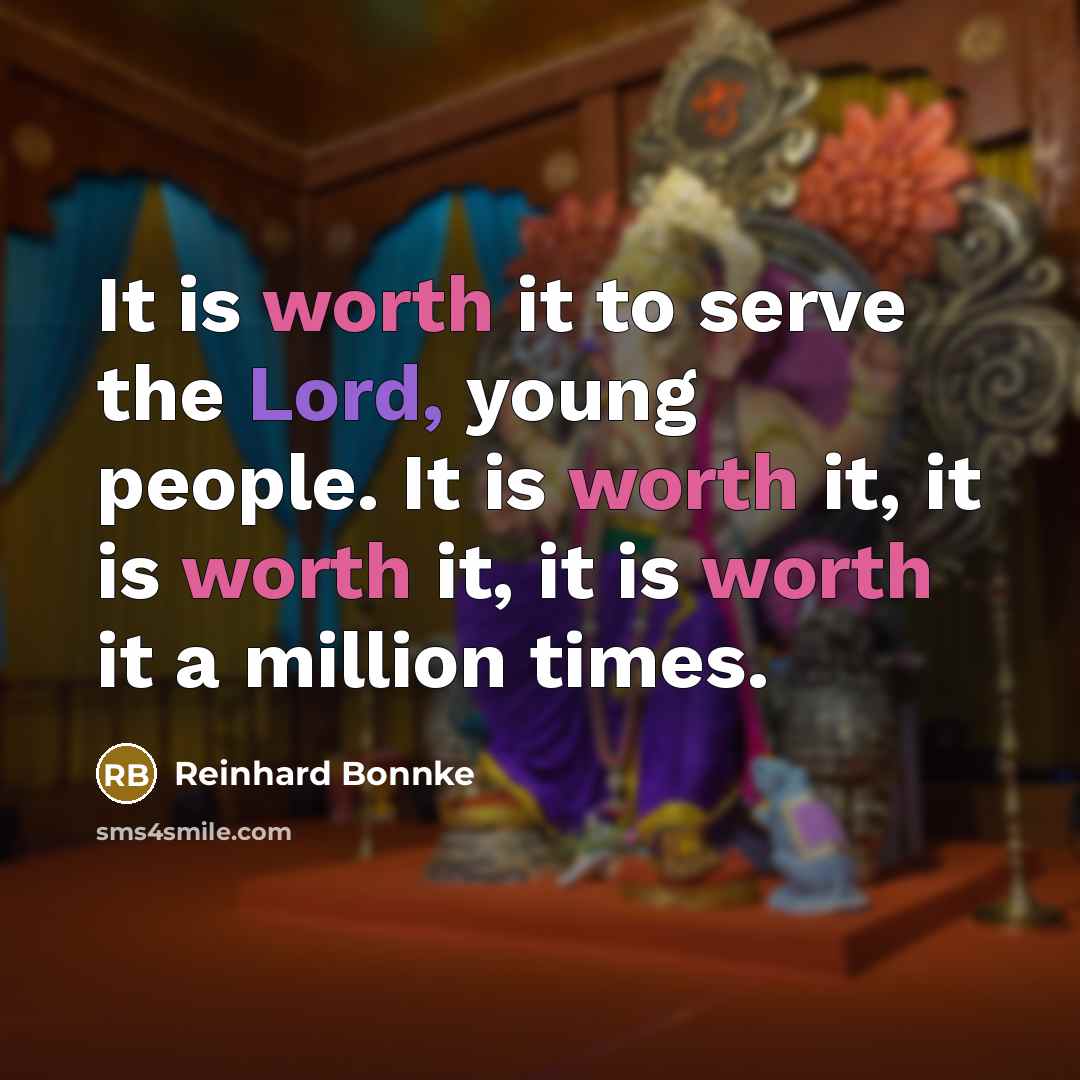 “It is worth it to serve the Lord, young people.…” quote by Reinhard Bonnke