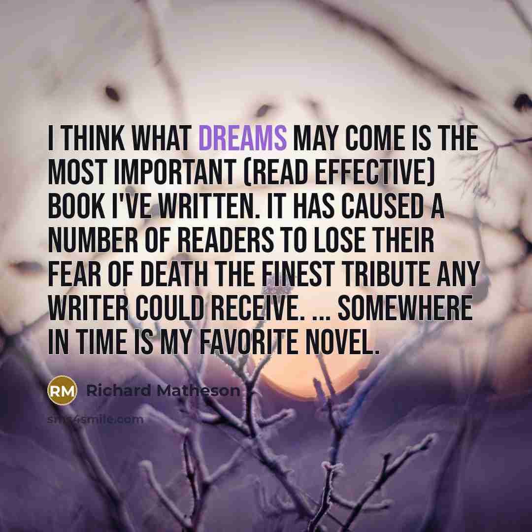 “I think What Dreams May Come is the most important…” quote by Richard Matheson