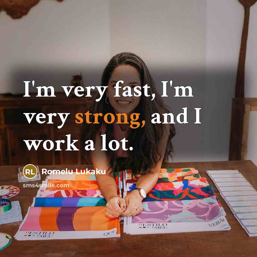 “I'm very fast, I'm very strong, and I work a…” quote by Romelu Lukaku