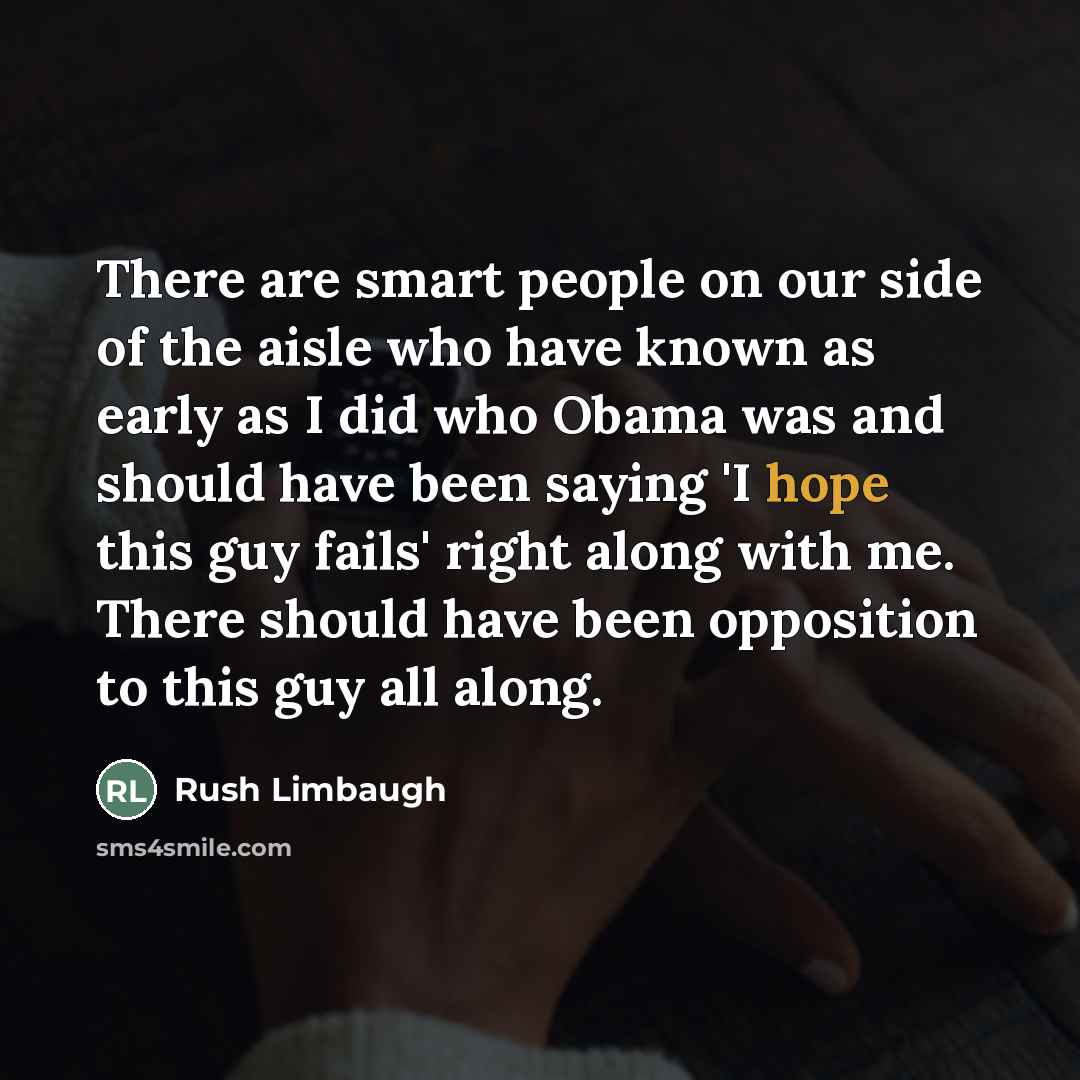 “There are smart people on our side of the aisle…” quote by Rush Limbaugh