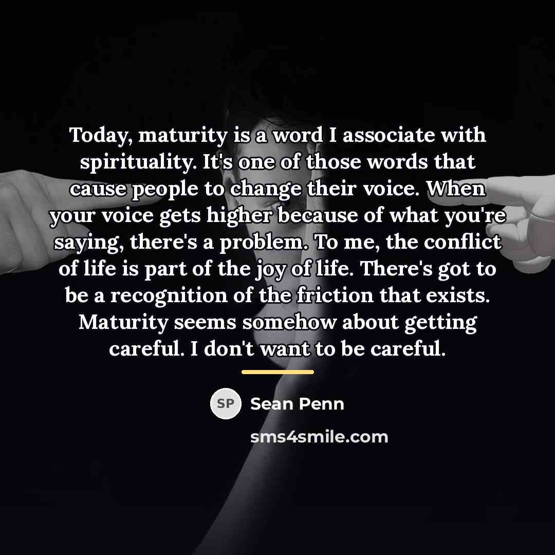 “Today, maturity is a word I associate with spirituality. It's…” quote by Sean Penn
