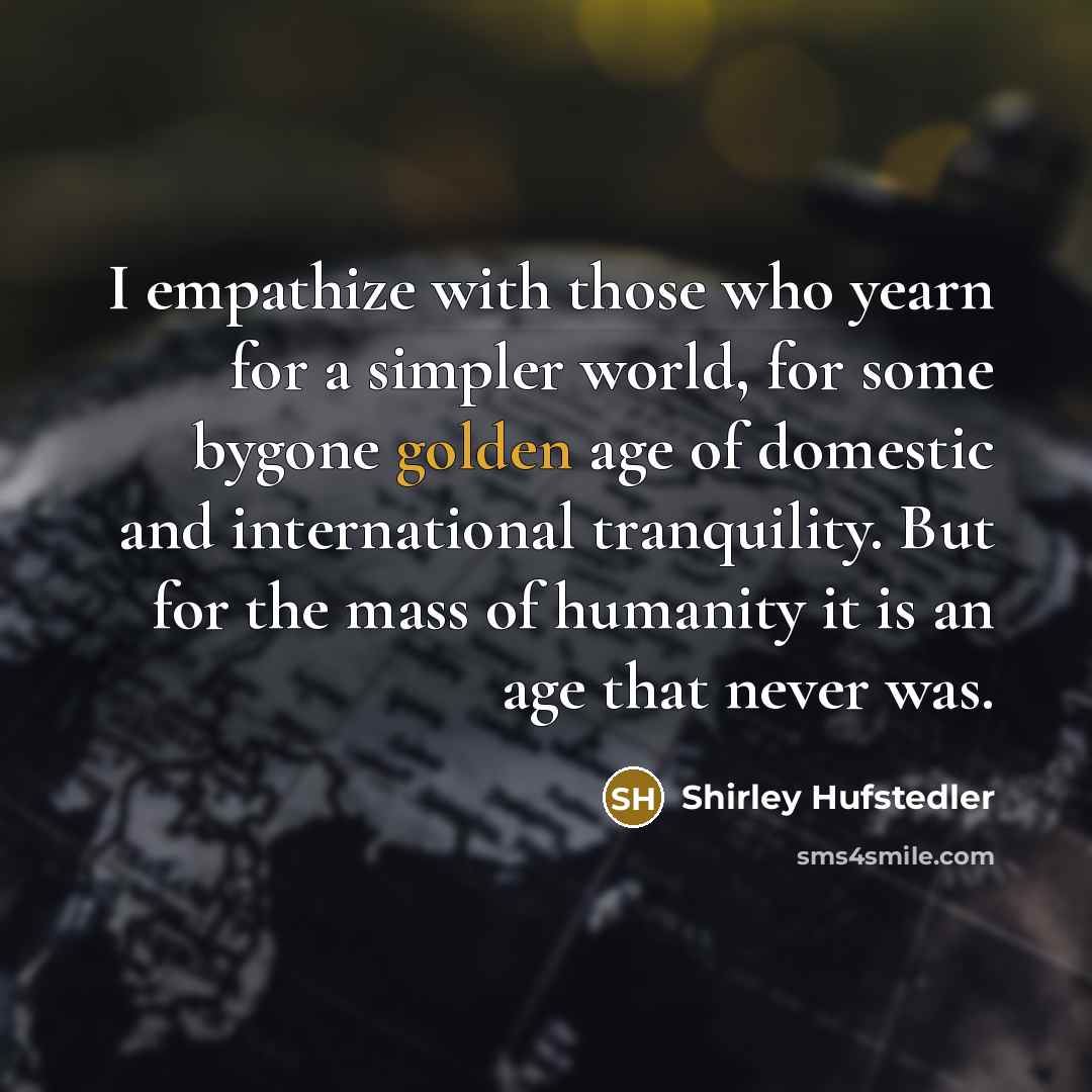 “I empathize with those who yearn for a simpler world,…” quote by Shirley Hufstedler