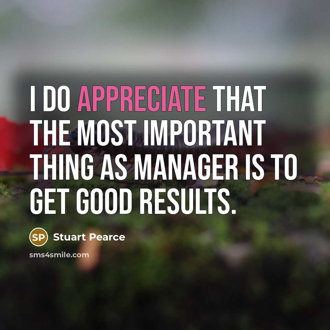 “I do appreciate that the most important thing as manager…” quote by Stuart Pearce