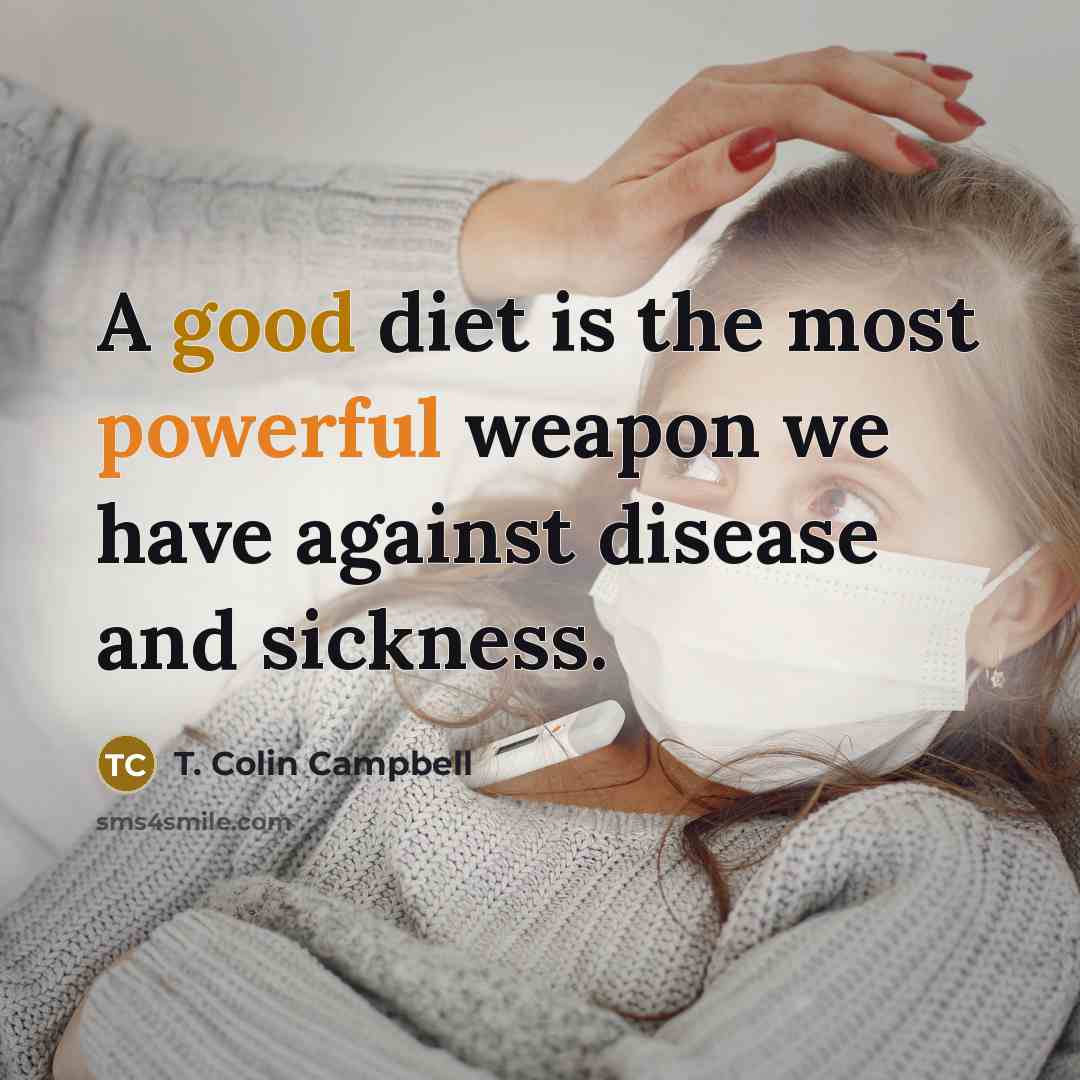 “A good diet is the most powerful weapon we have…” quote by T. Colin Campbell