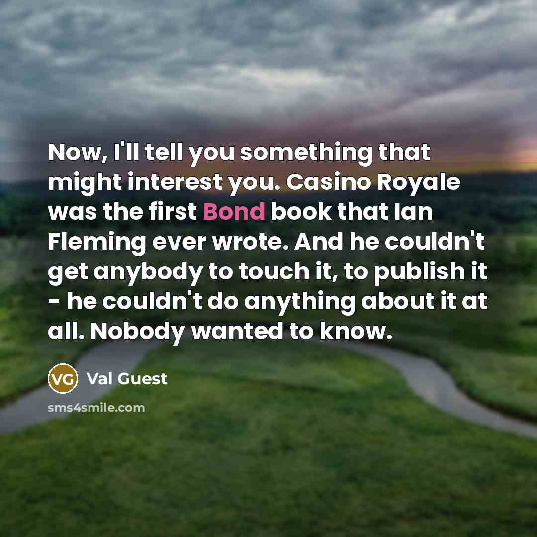 “Now, I'll tell you something that might interest you. Casino…” quote by Val Guest