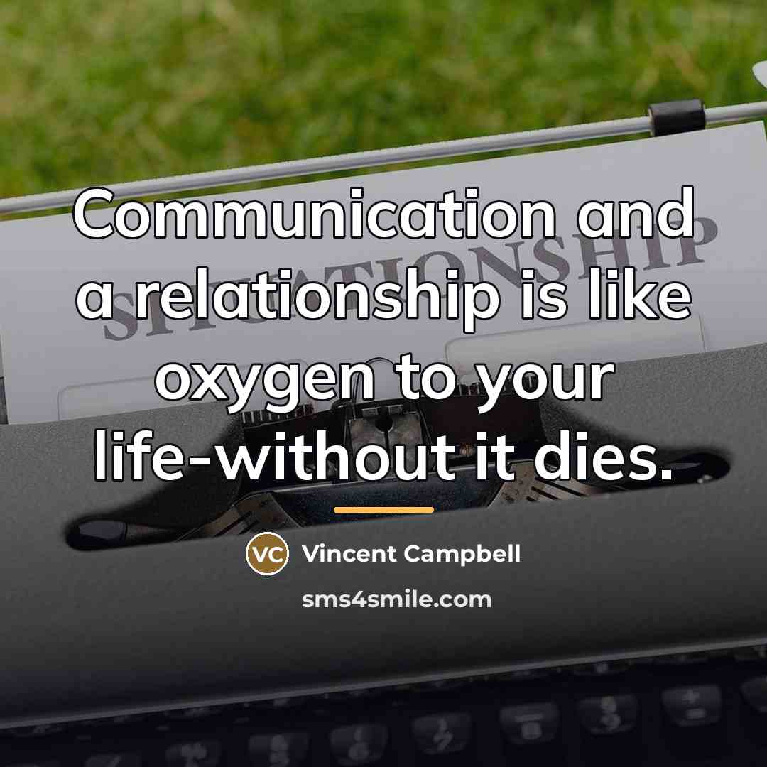 “Communication and a relationship is like oxygen to your life-without…” quote by Vincent Campbell