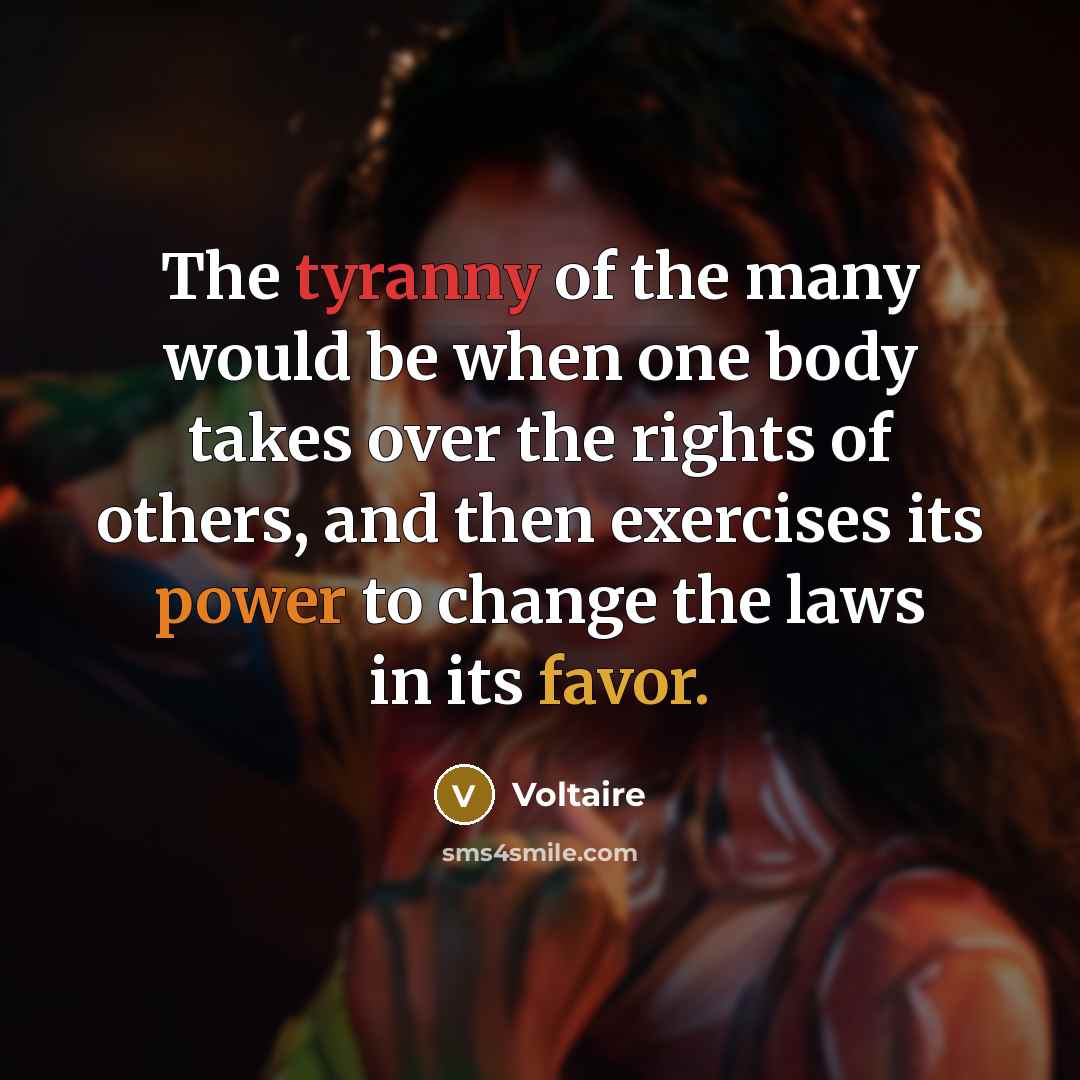 “The tyranny of the many would be when one body…” quote by Voltaire