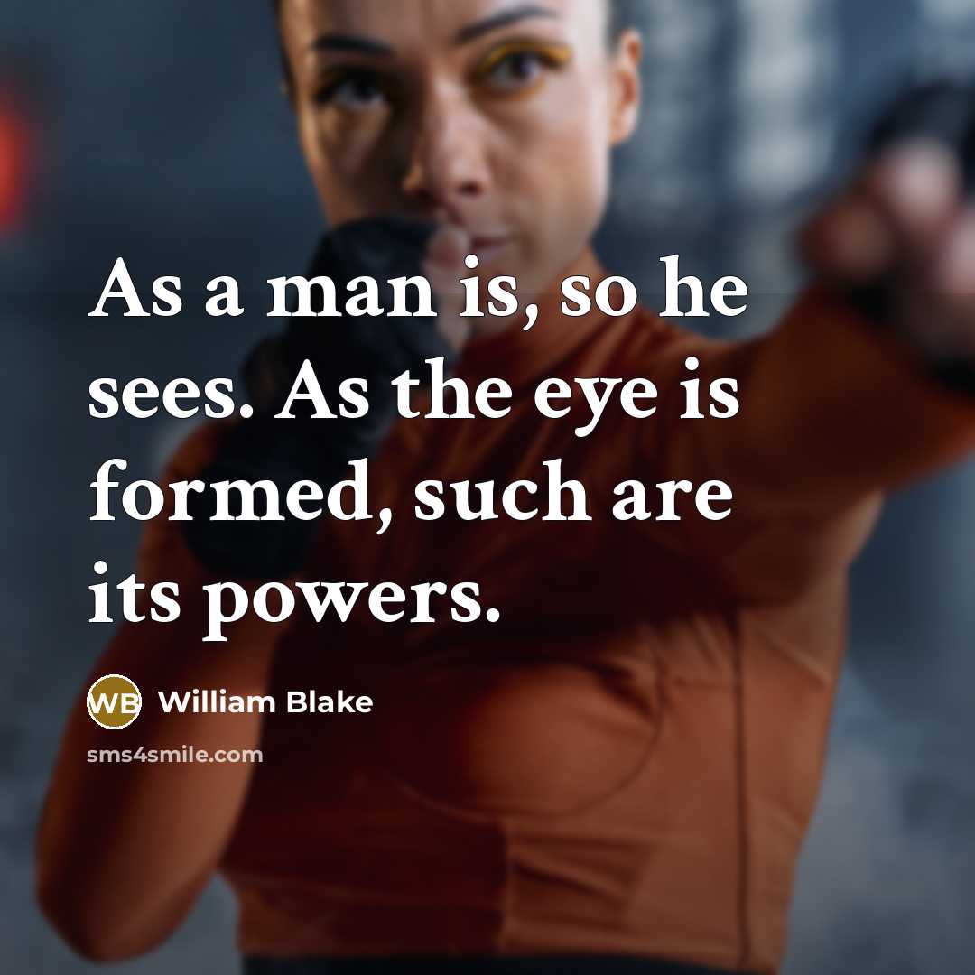 “As a man is, so he sees. As the eye…” quote by William Blake
