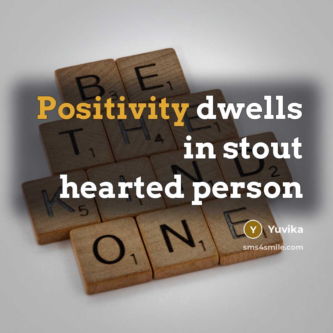 “Positivity dwells in stout hearted person…” quote by Yuvika