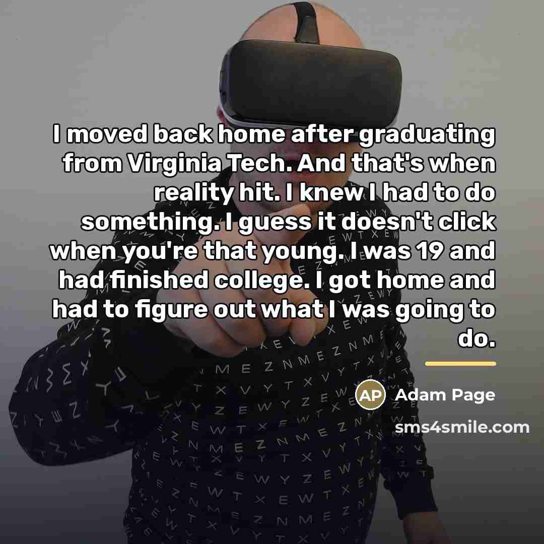 “I moved back home after graduating from Virginia Tech. And…” quote by Adam Page