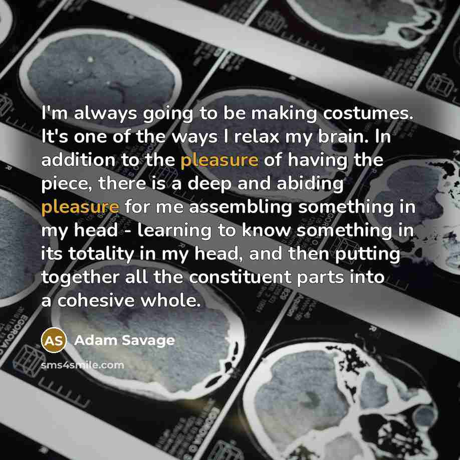 “I'm always going to be making costumes. It's one of…” quote by Adam Savage