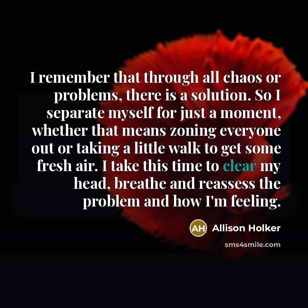 “I remember that through all chaos or problems, there is…” quote by Allison Holker