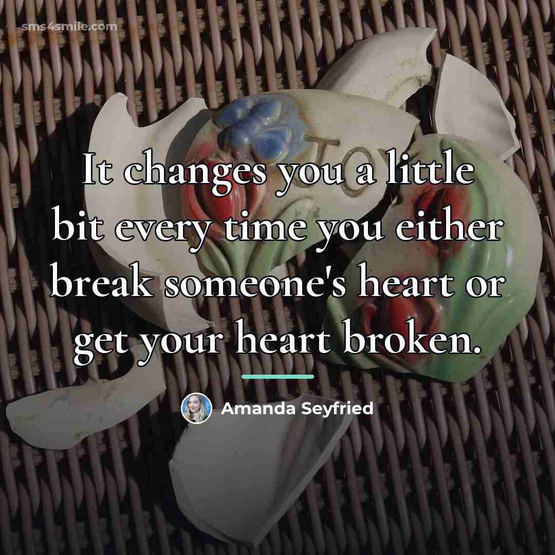 “It changes you a little bit every time you either…” quote by Amanda Seyfried
