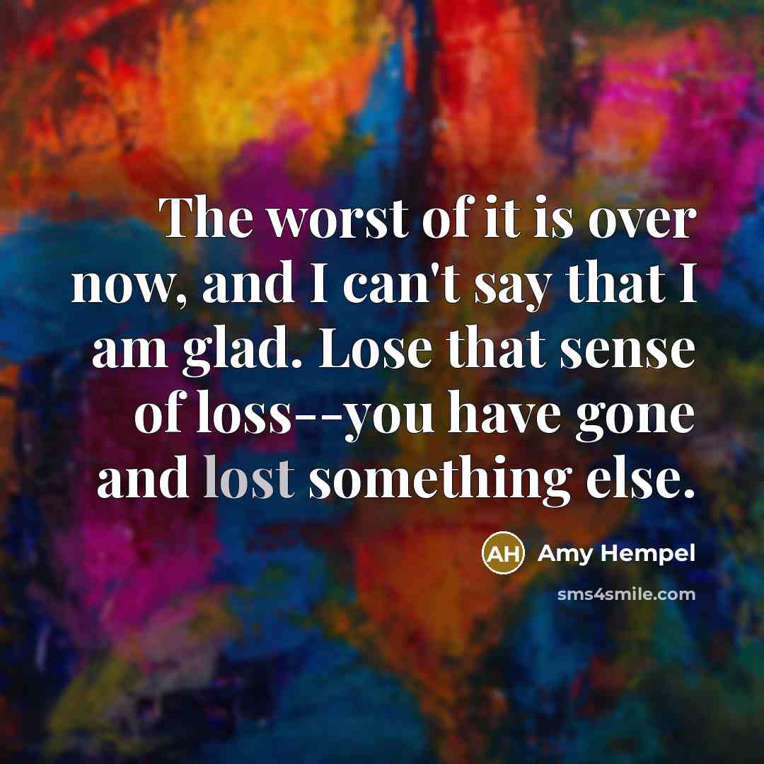 “The worst of it is over now, and I can't…” quote by Amy Hempel