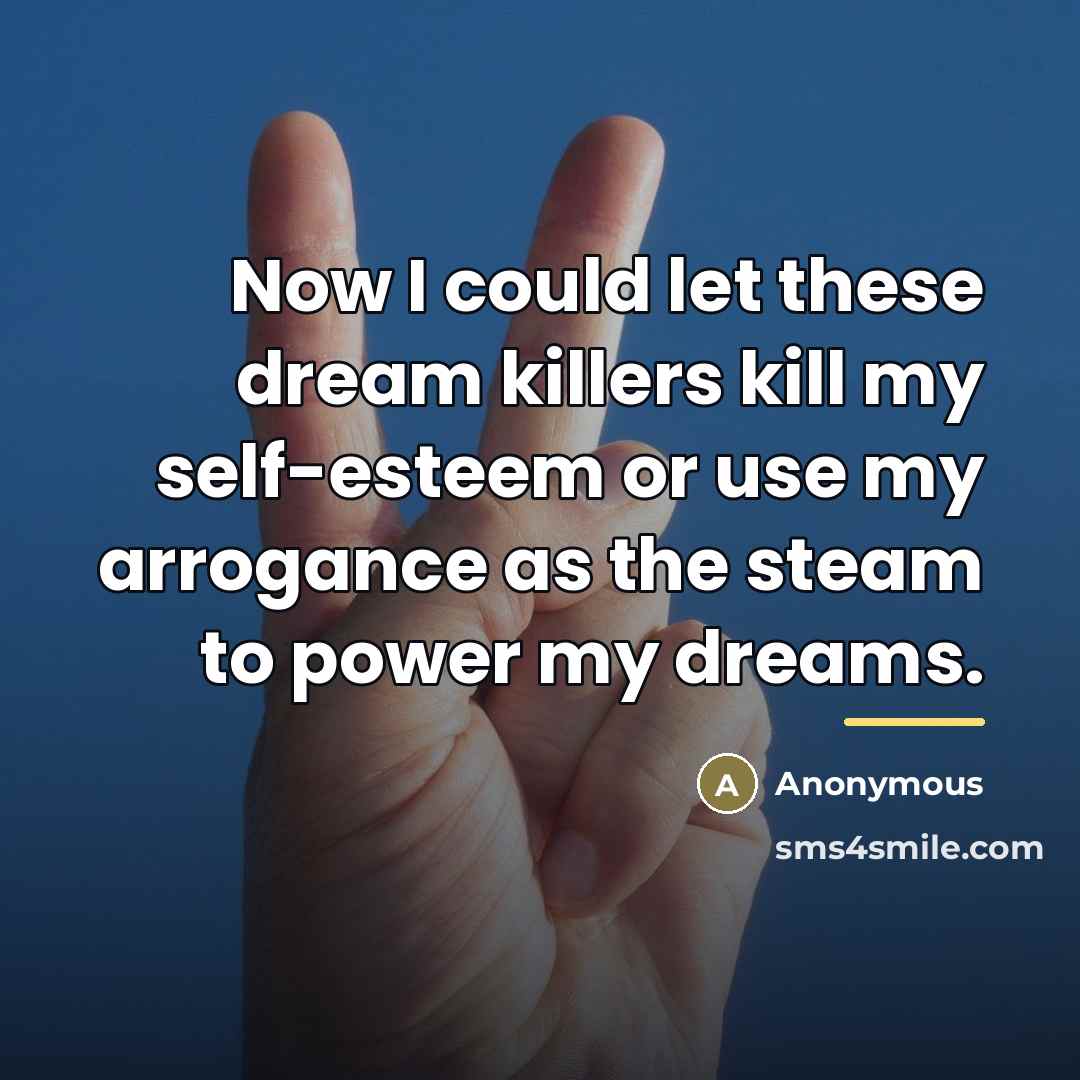 “Now I could let these dream killers kill my self-esteem…” quote by Anonymous