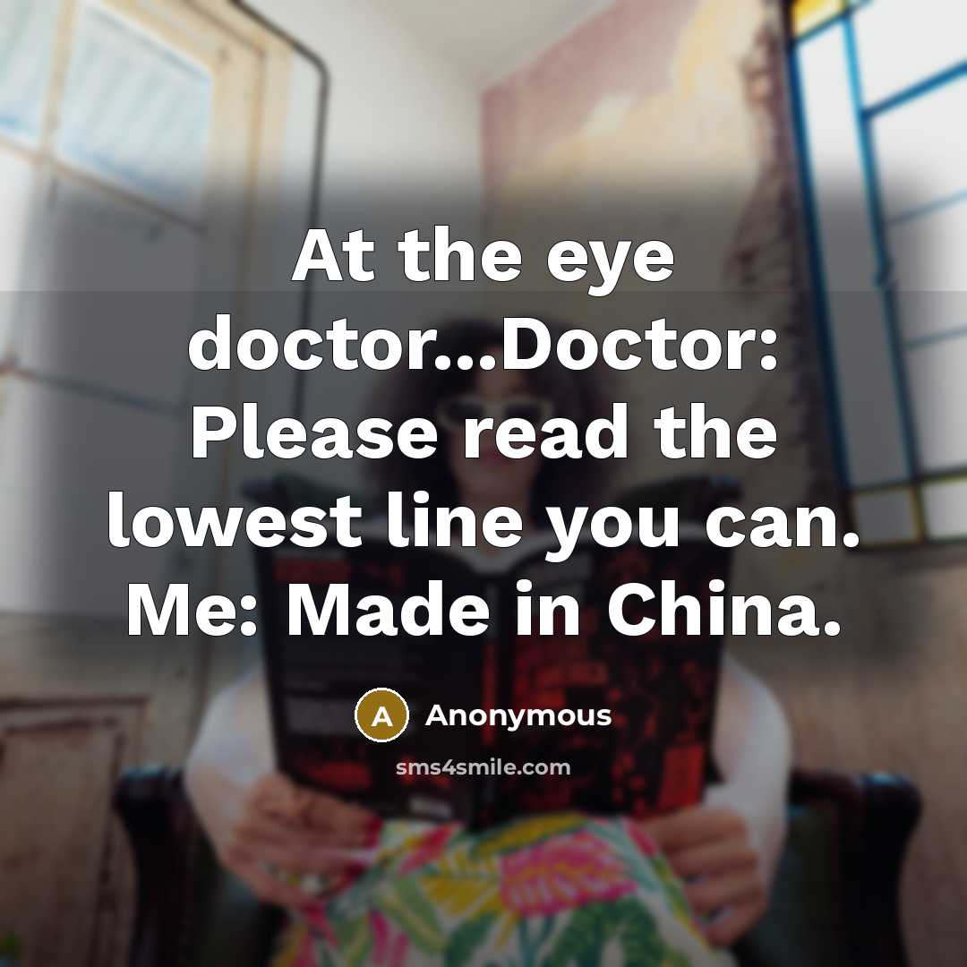 “At the eye doctor...Doctor: Please read the lowest line you…” quote by Anonymous