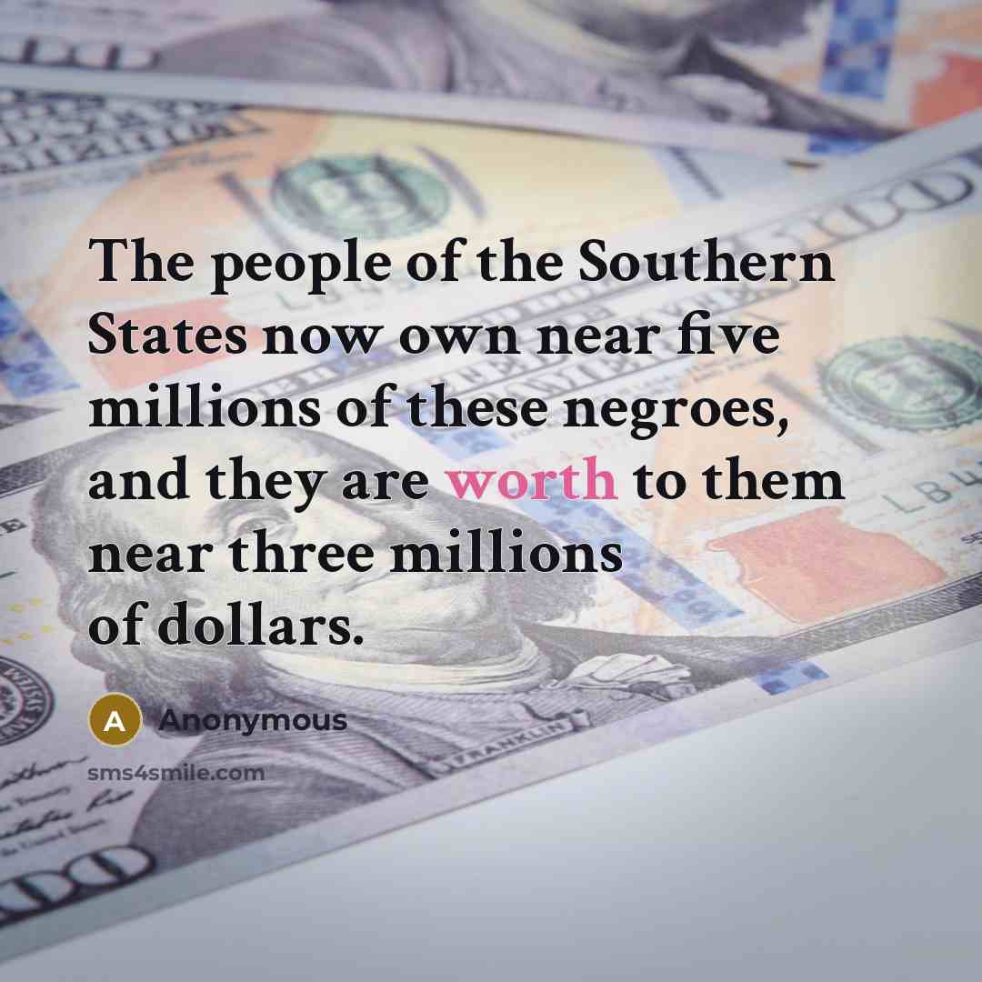 “The people of the Southern States now own near five…” quote by Anonymous