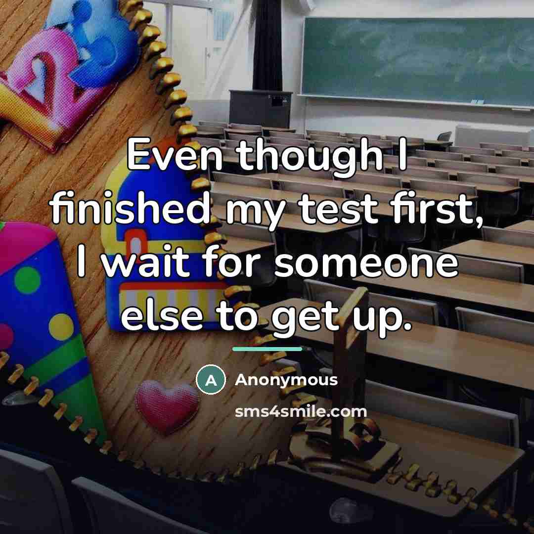 “Even though I finished my test first, I wait for…” quote by Anonymous