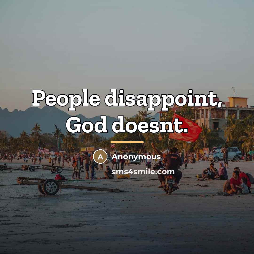 “People disappoint, God doesnt.…” quote by Anonymous