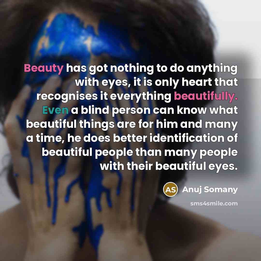 “Beauty has got nothing to do anything with eyes, it…” quote by Anuj Somany
