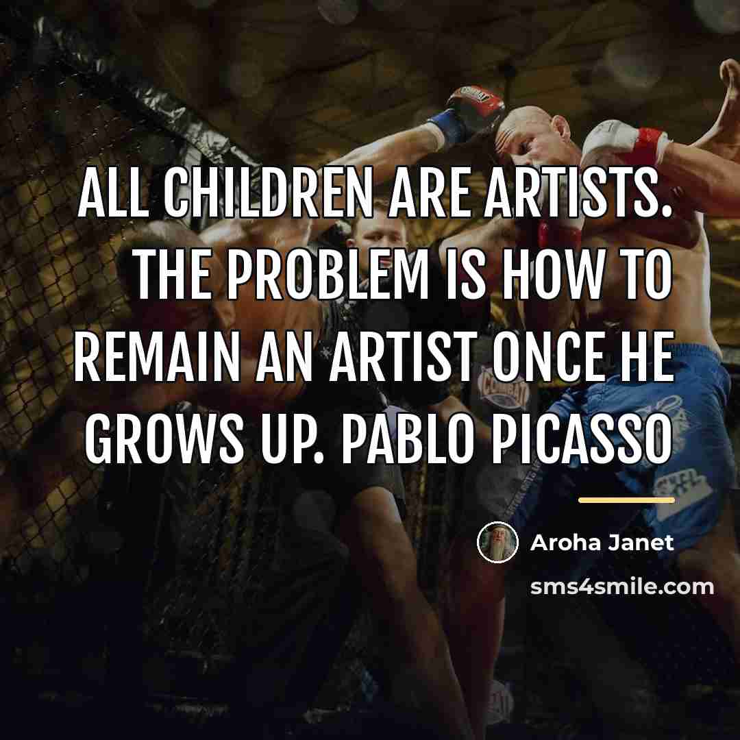 “All children are artists. The problem is how to remain…” quote by Aroha Janet