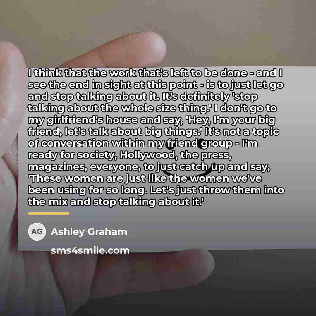 “I think that the work that's left to be done…” quote by Ashley Graham
