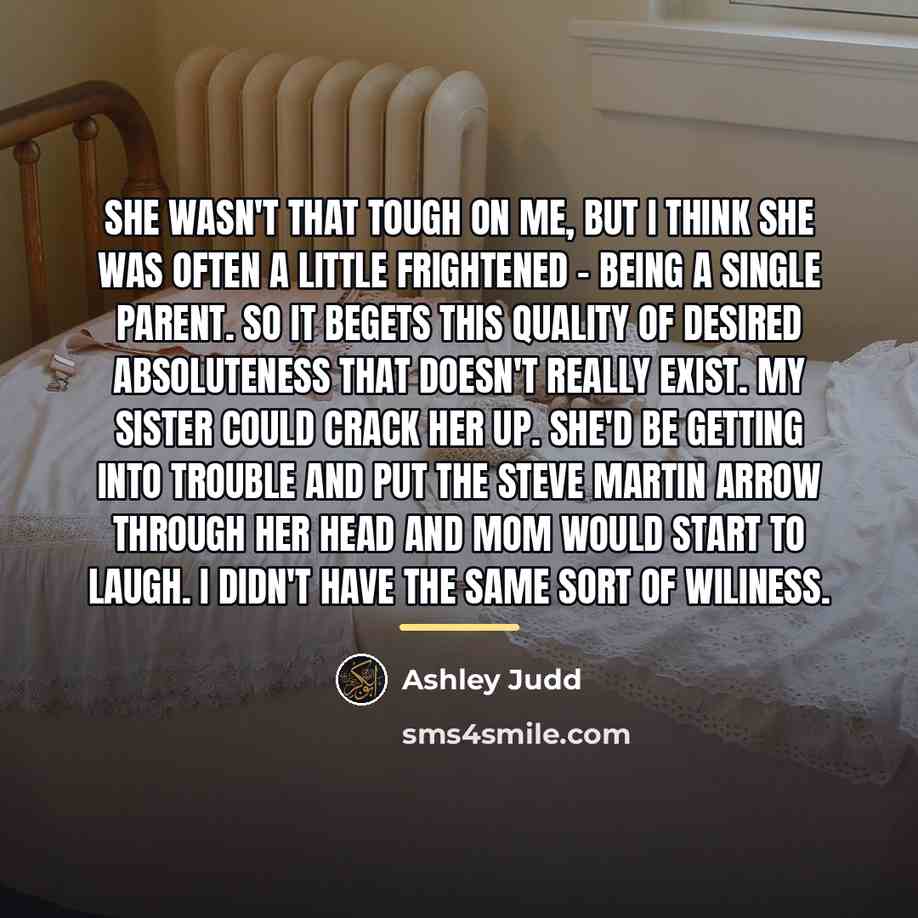 “She wasn't that tough on me, but I think she…” quote by Ashley Judd