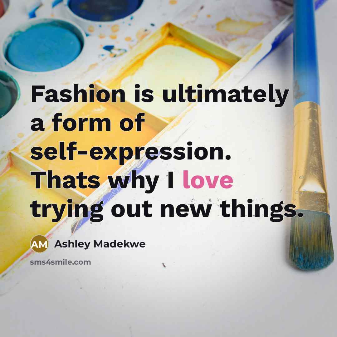 “Fashion is ultimately a form of self-expression. Thats why I…” quote by Ashley Madekwe
