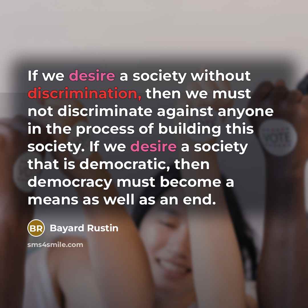 “If we desire a society without discrimination, then we must…” quote by Bayard Rustin