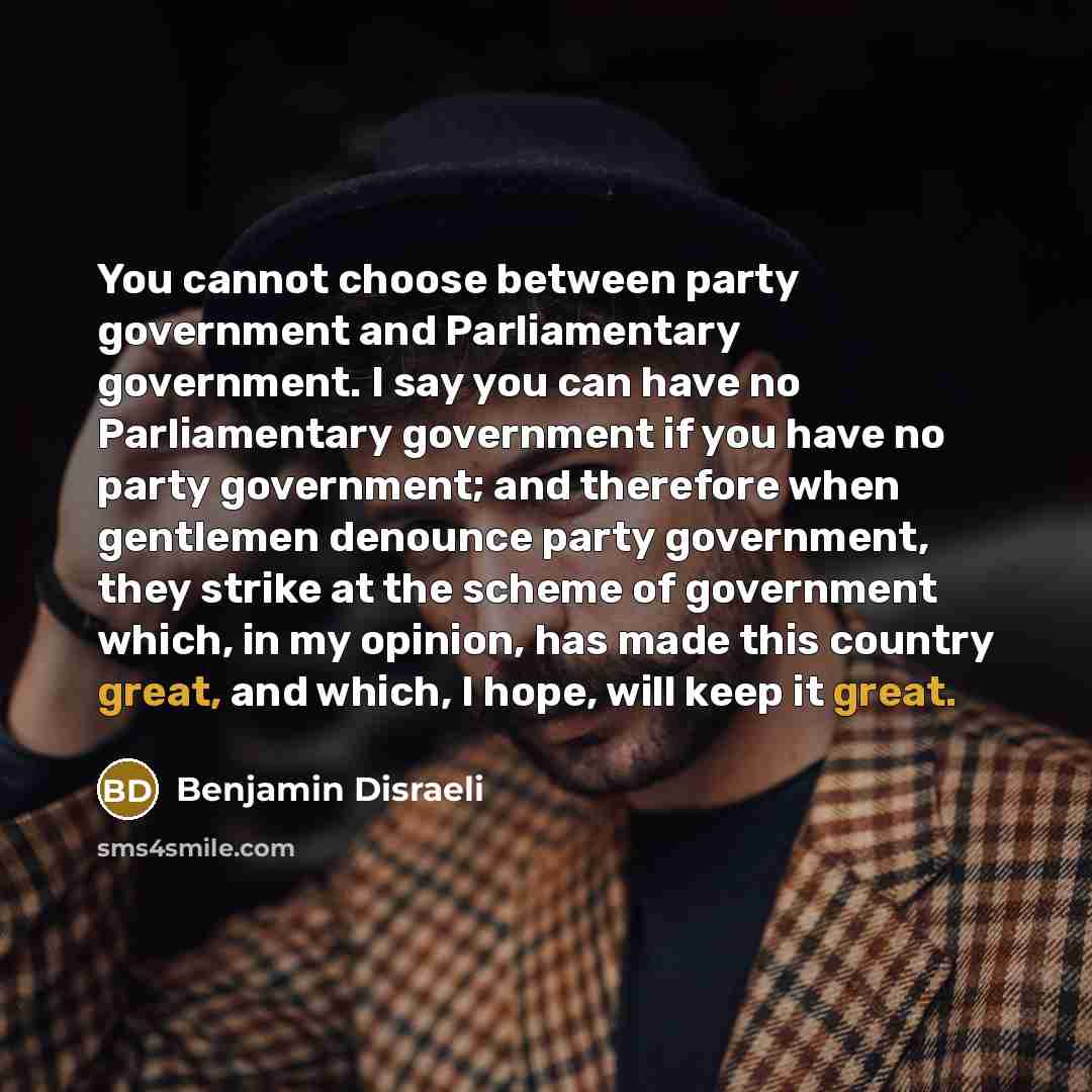 “You cannot choose between party government and Parliamentary government. I…” quote by Benjamin Disraeli