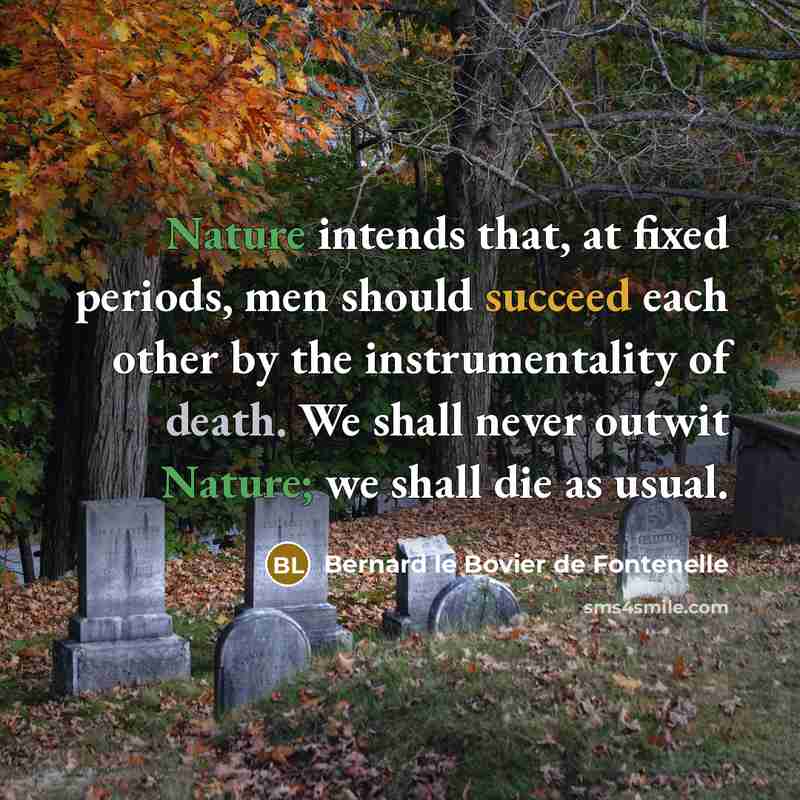 “Nature intends that, at fixed periods, men should succeed each…” quote by Bernard le Bovier de Fontenelle