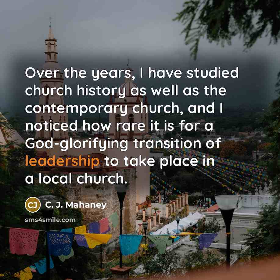 “Over the years, I have studied church history as well…” quote by C. J. Mahaney