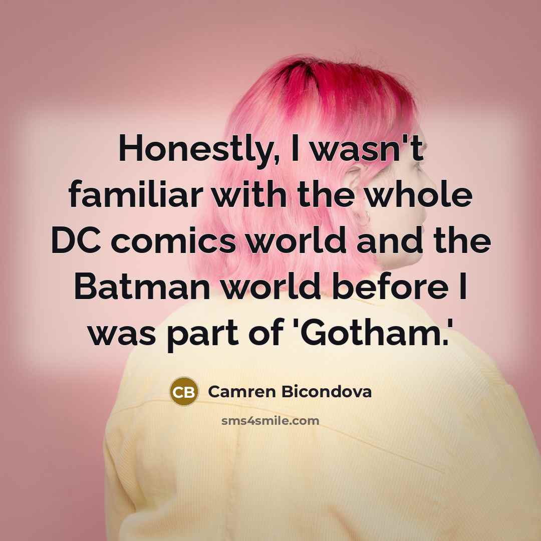 “Honestly, I wasn't familiar with the whole DC comics world…” quote by Camren Bicondova