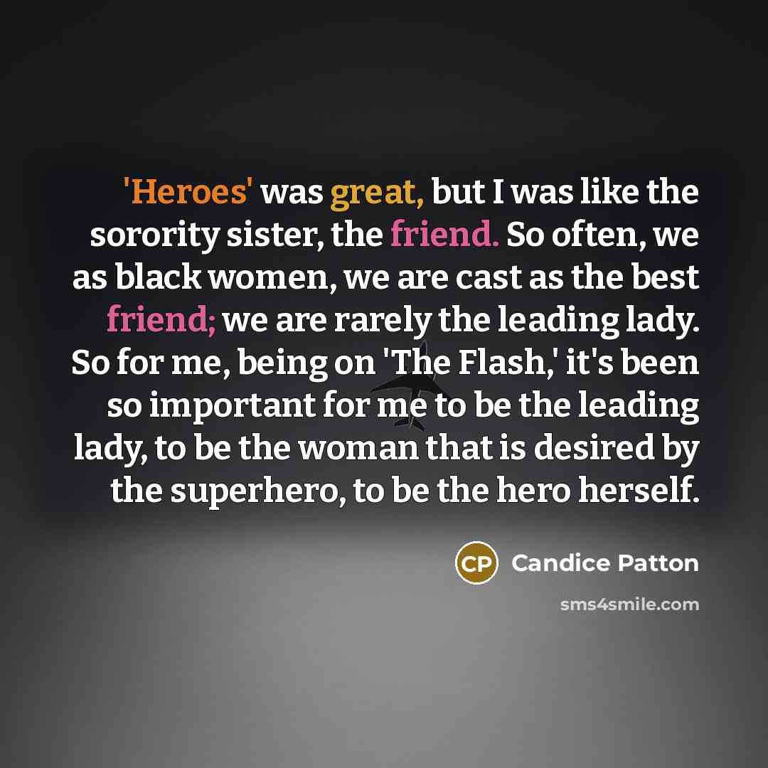 “'Heroes' was great, but I was like the sorority sister,…” quote by Candice Patton