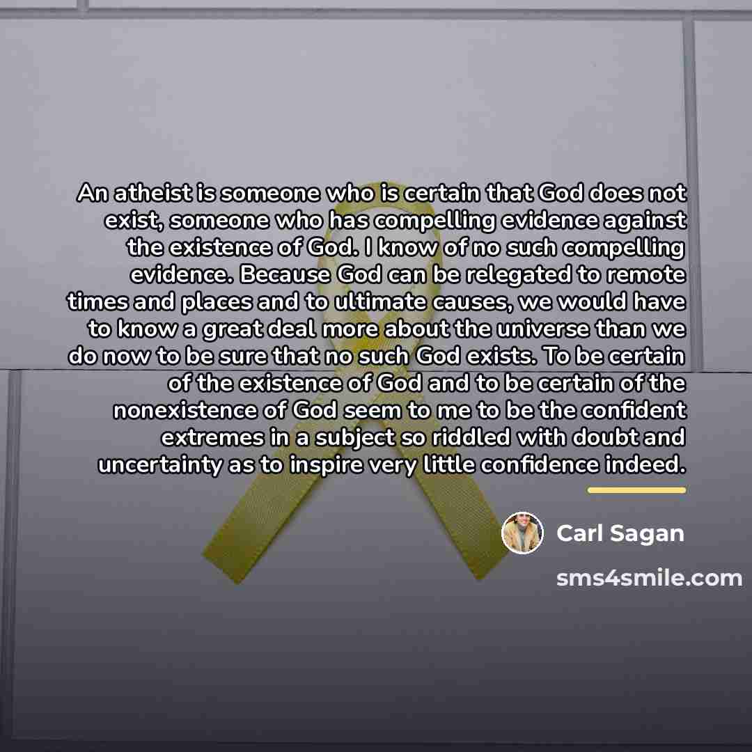 “An atheist is someone who is certain that God does…” quote by Carl Sagan
