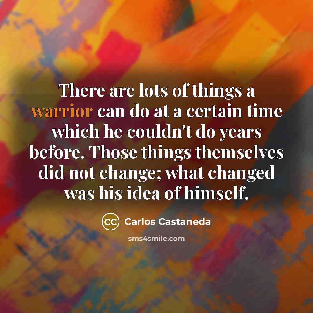 “There are lots of things a warrior can do at…” quote by Carlos Castaneda
