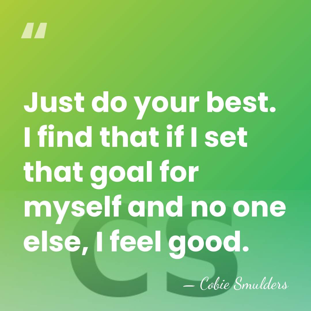 Just do your best. I find that if I set that goal&hellip; - Cobie Smulders