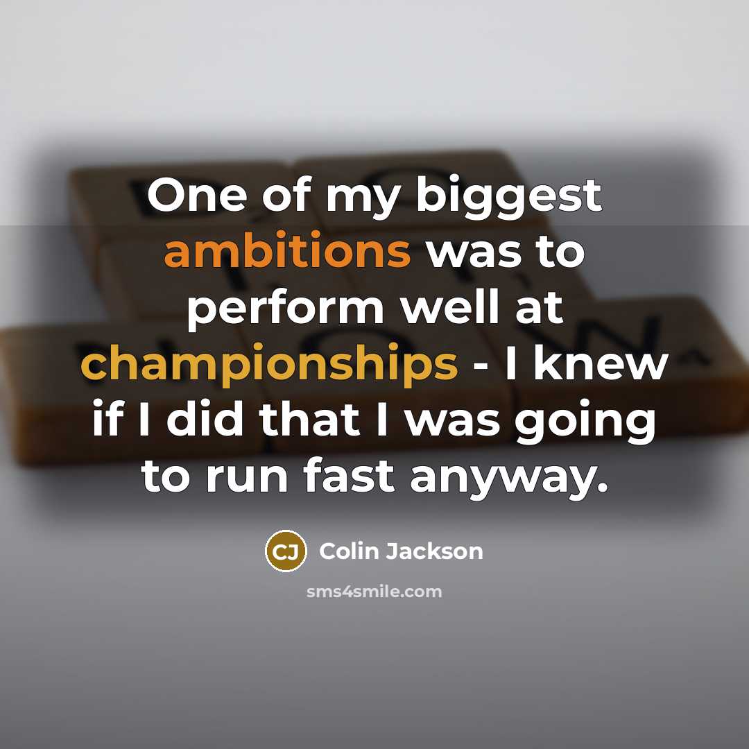 “One of my biggest ambitions was to perform well at…” quote by Colin Jackson
