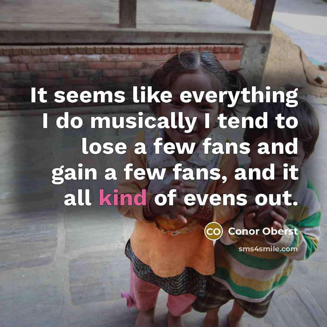 “It seems like everything I do musically I tend to…” quote by Conor Oberst